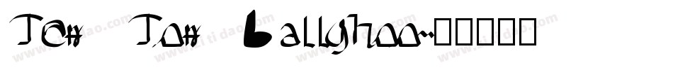 Ten Ton Ballyhoo字体转换